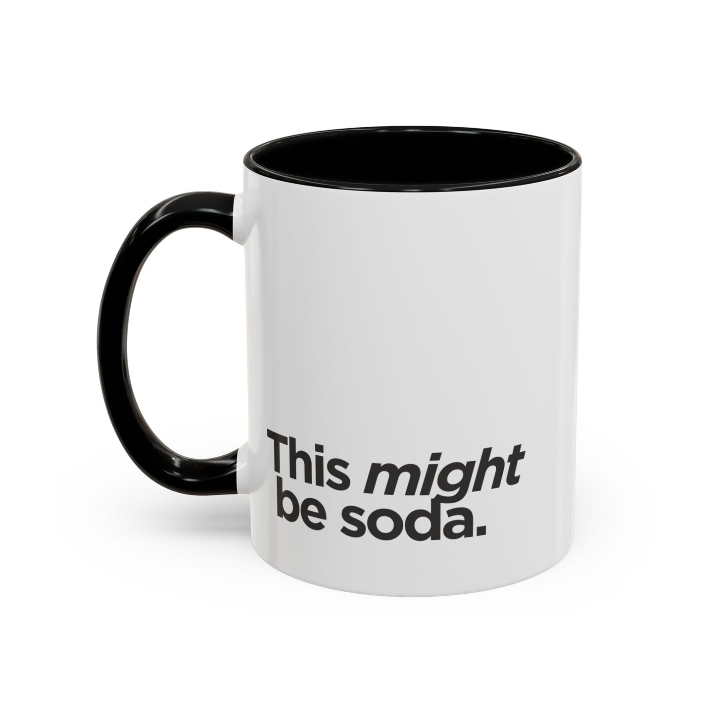"This Might Be Soda" Mug