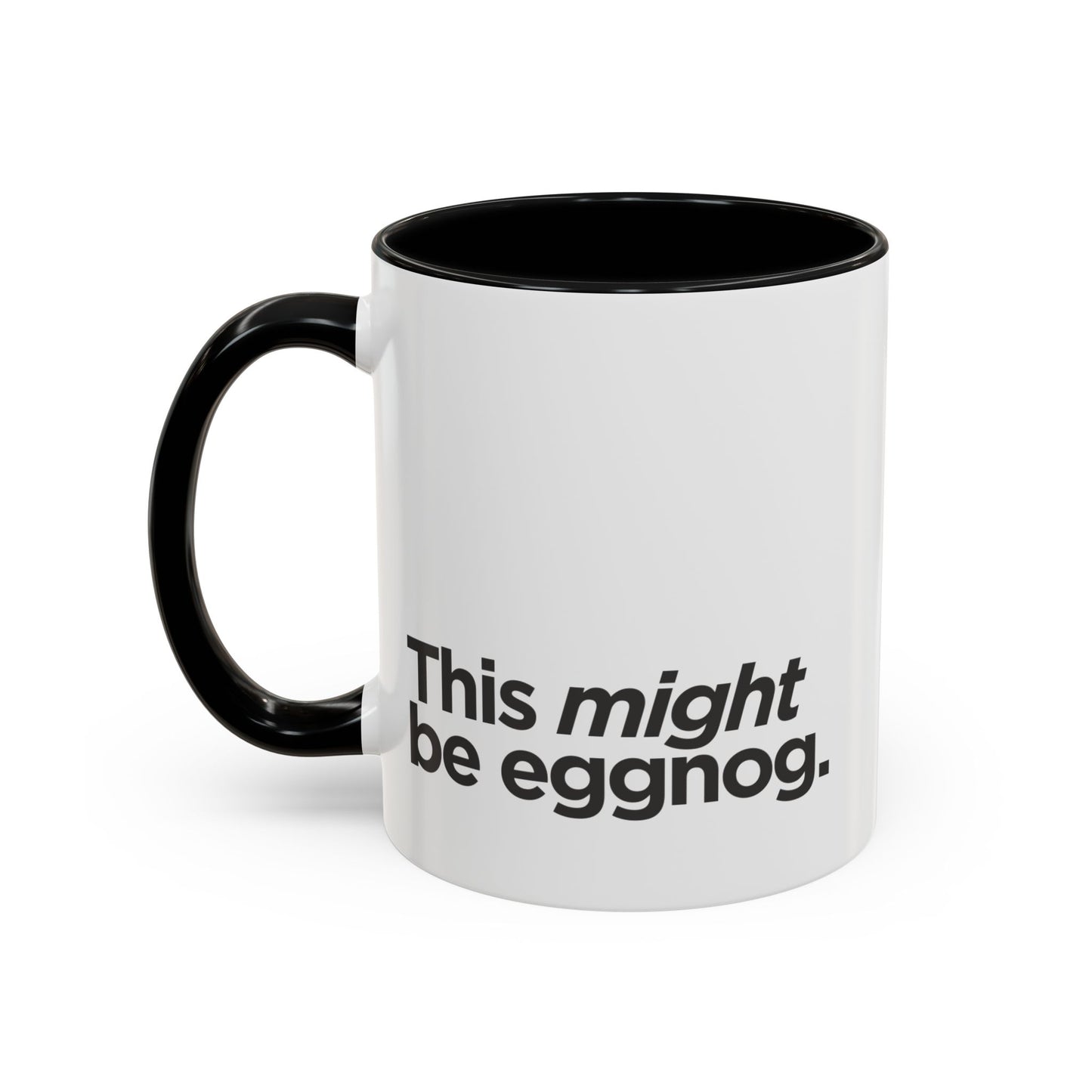 "This Might Be Eggnog" Mug