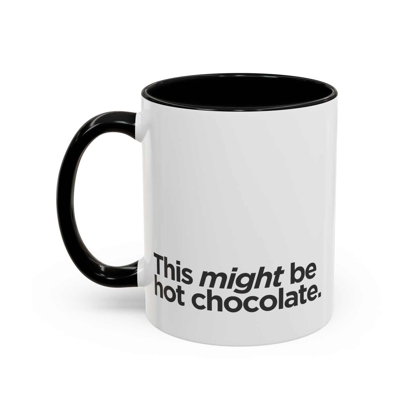 "This Might Be Hot Chocolate" Mug
