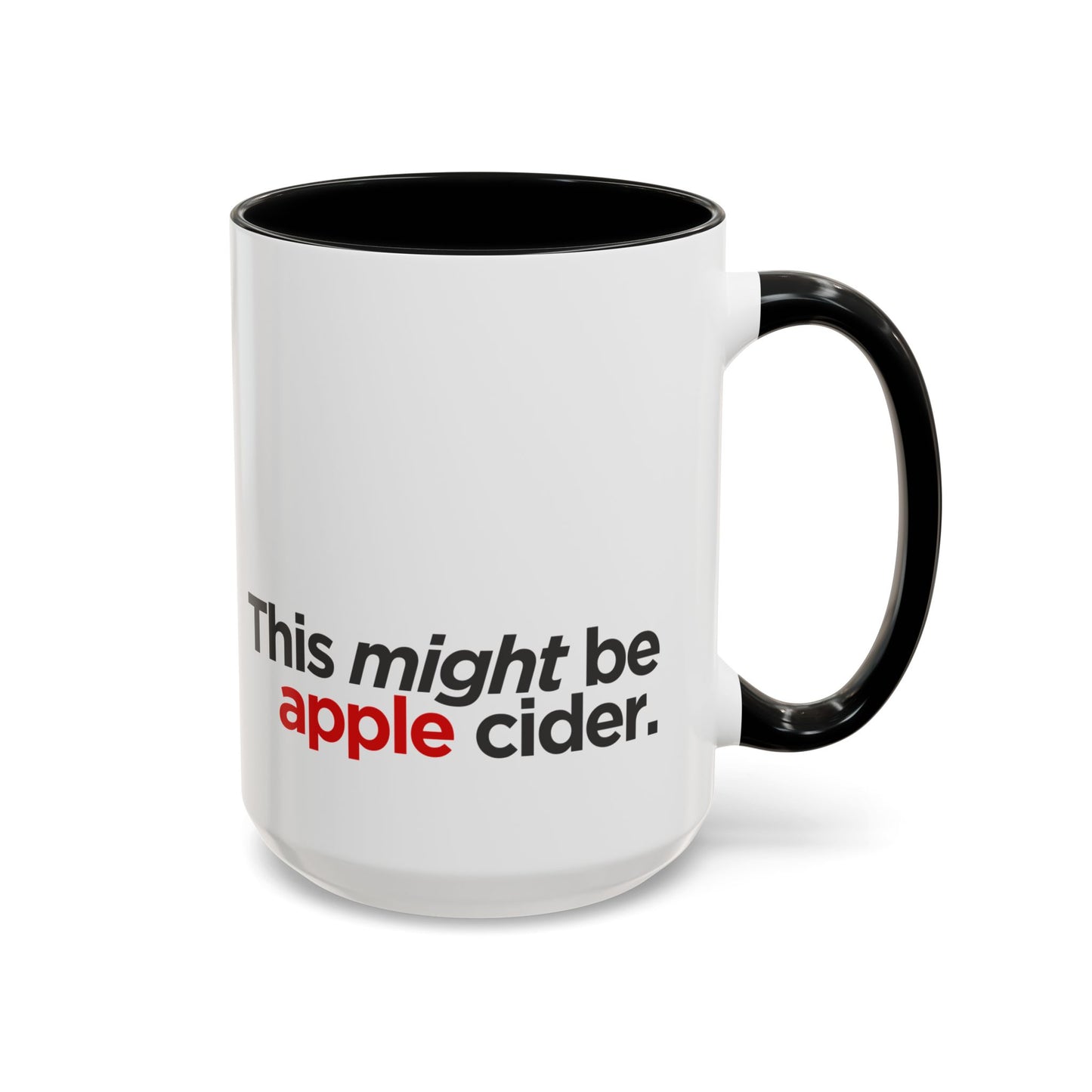 "This Might Be Apple Cider" Mug (Red Text)