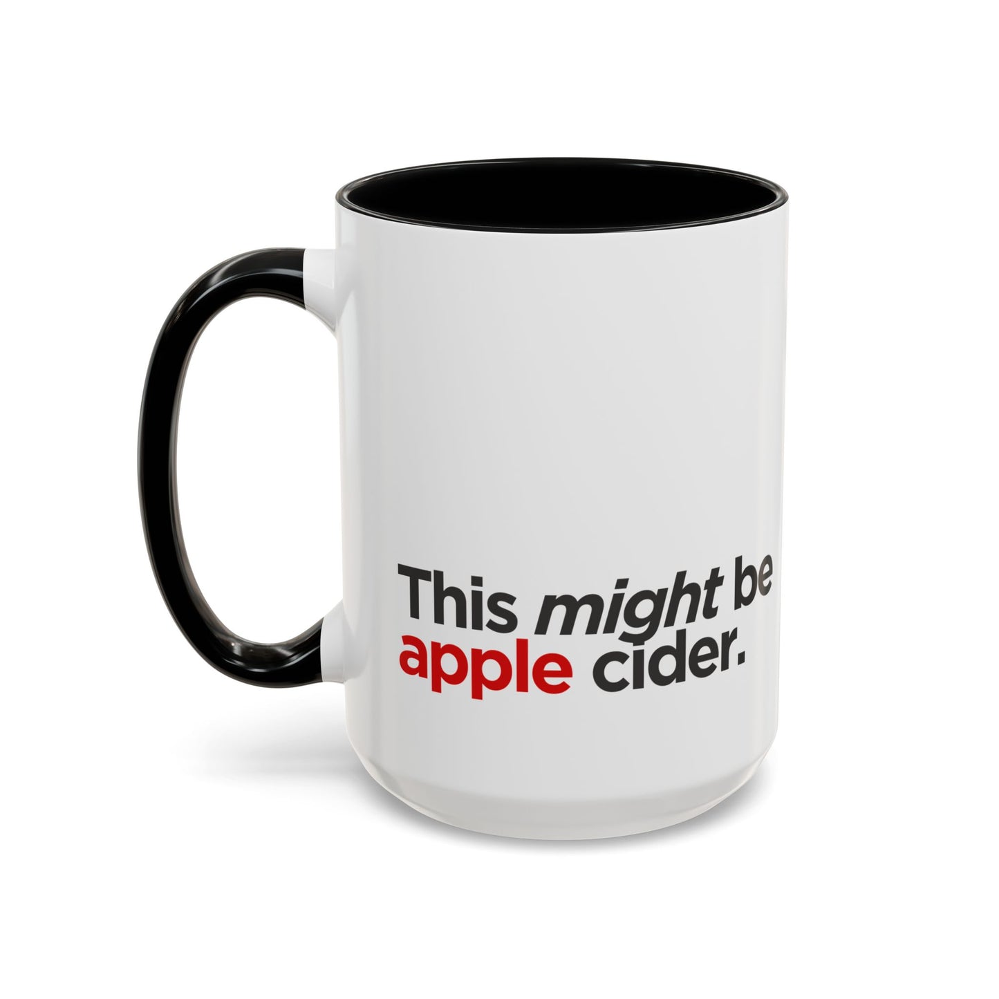 "This Might Be Apple Cider" Mug (Red Text)