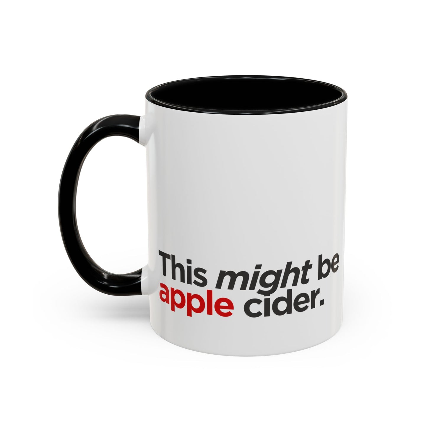 "This Might Be Apple Cider" Mug (Red Text)
