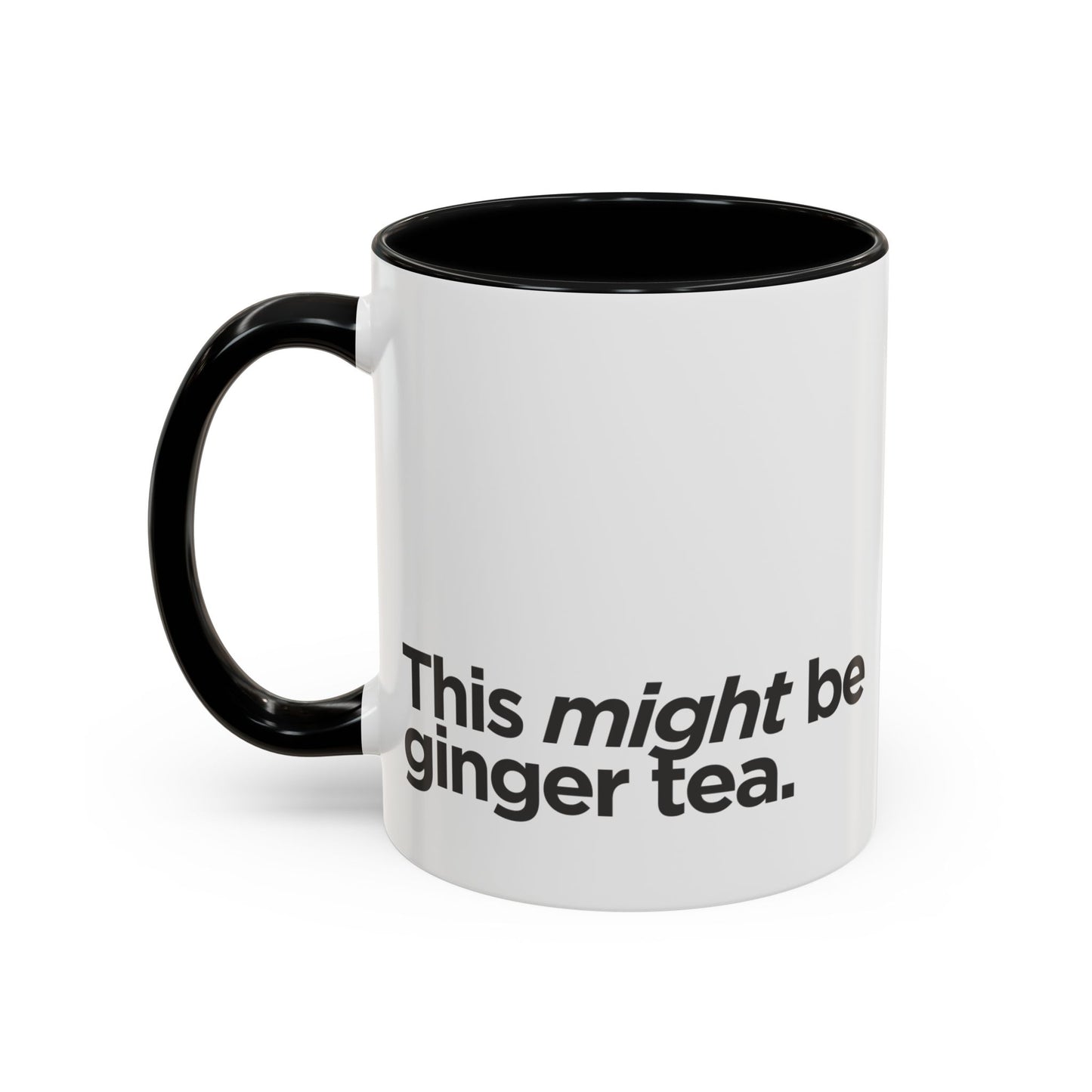 "This Might Be Ginger Tea" Mug