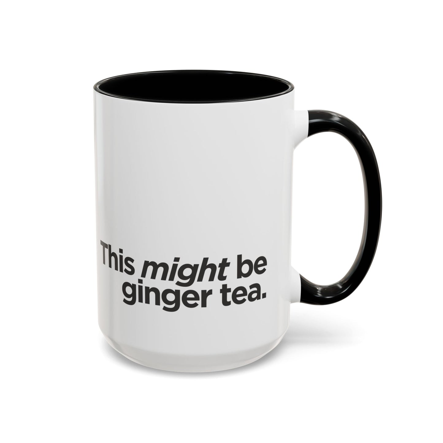 "This Might Be Ginger Tea" Mug