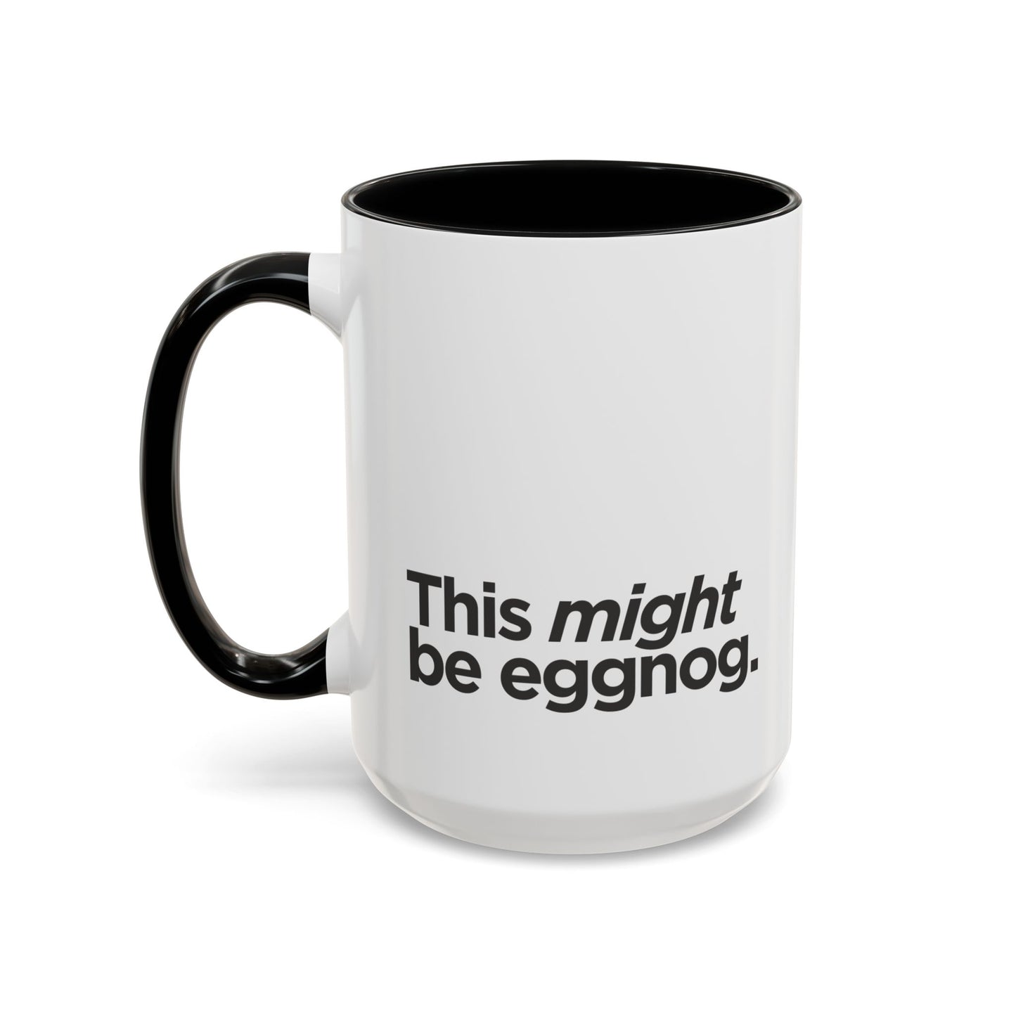 "This Might Be Eggnog" Mug