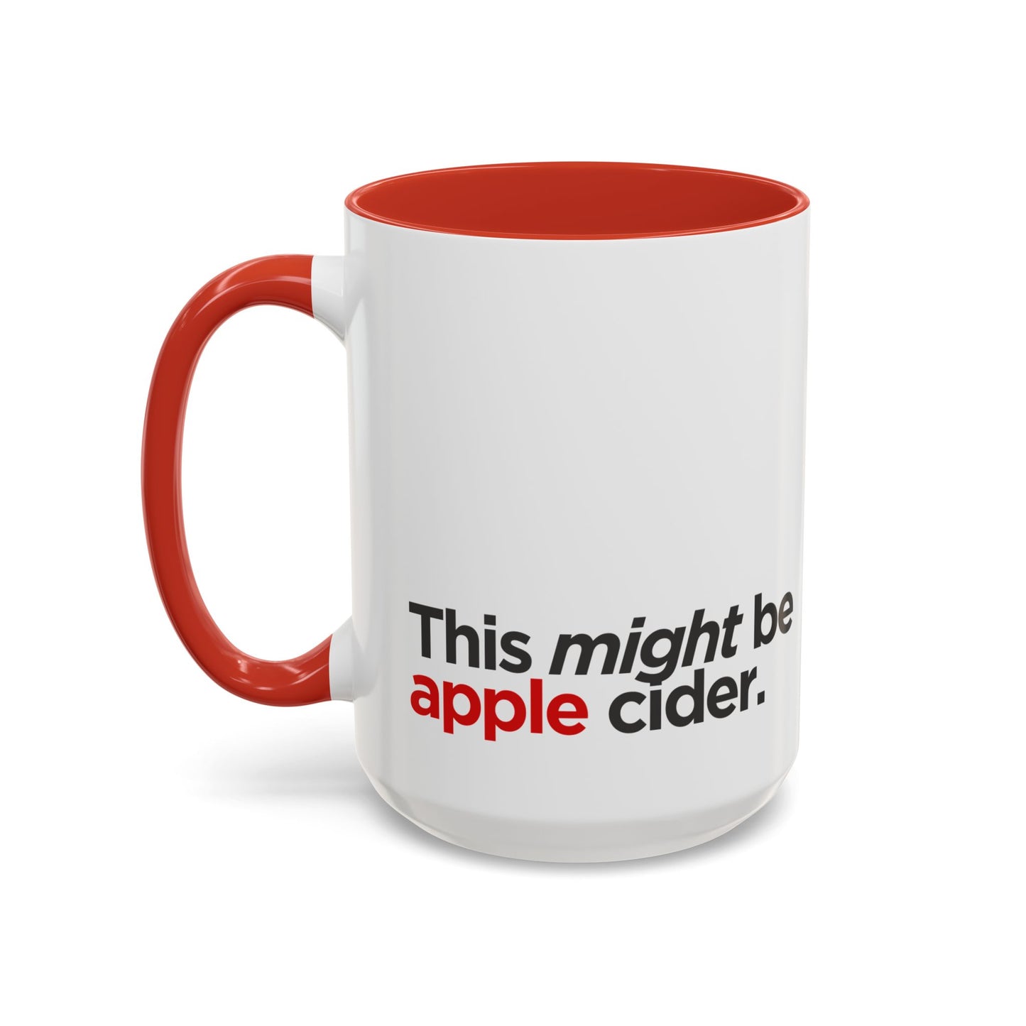 "This Might Be Apple Cider" Mug (Red)