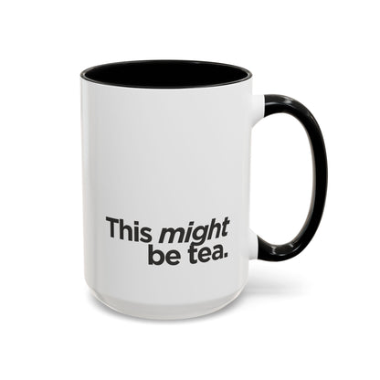 "This Might Be Tea" Mug