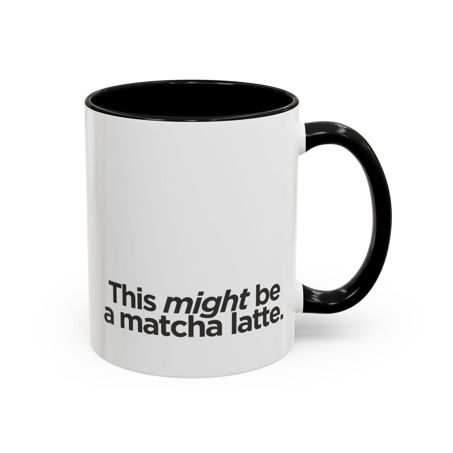 "This Might Be A Matcha Latte" Mug