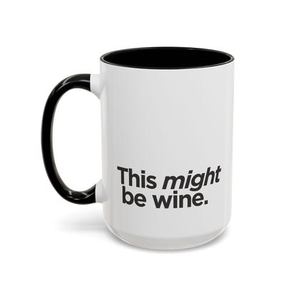 "This Might Be Wine" Mug