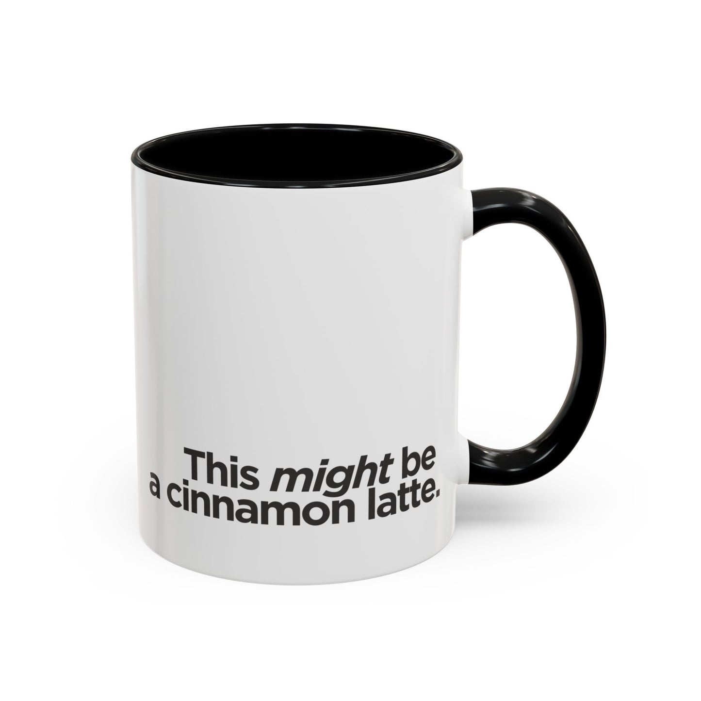 "This Might Be A Cinnamon Latte" Mug