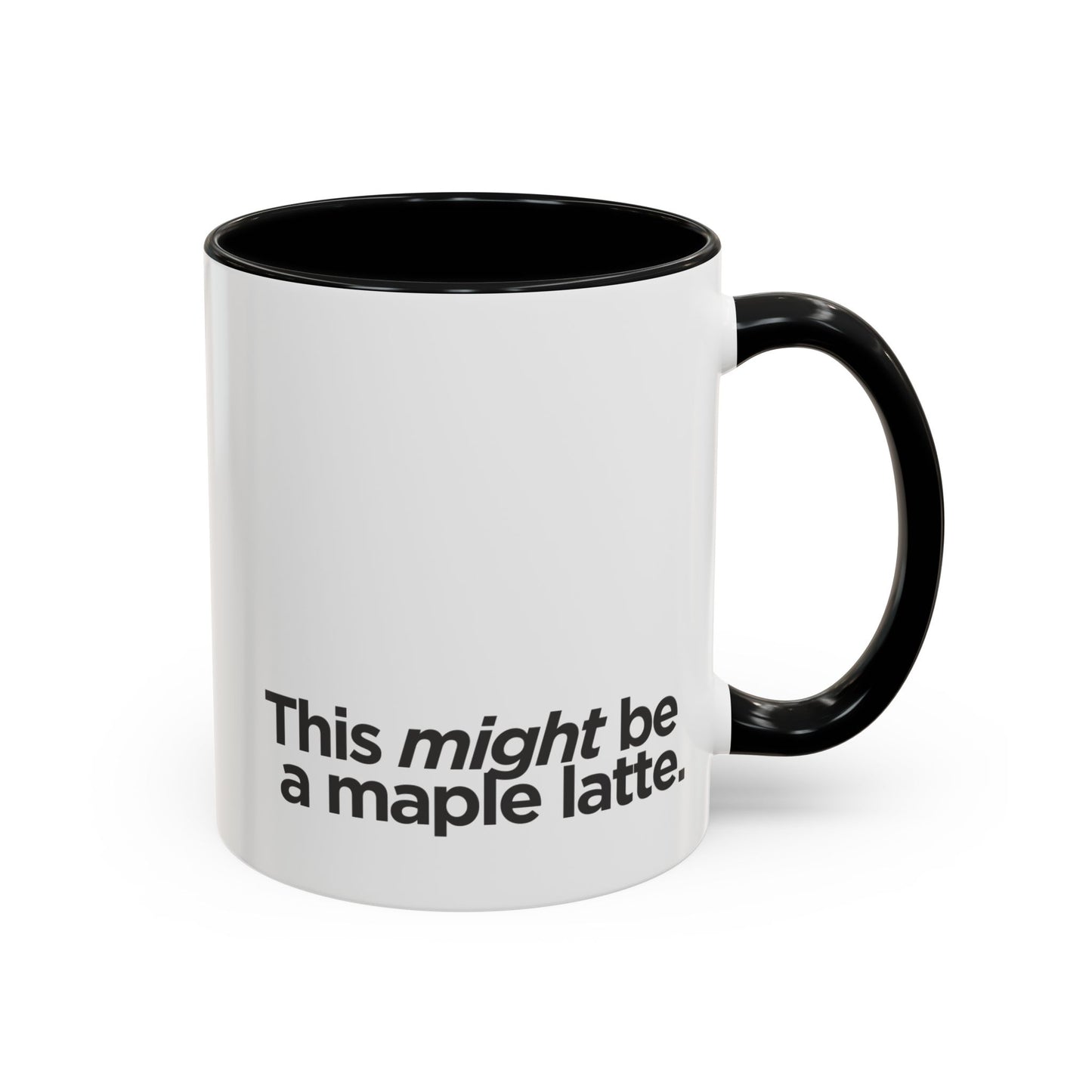 "This Might Be A Maple Latte" Mug