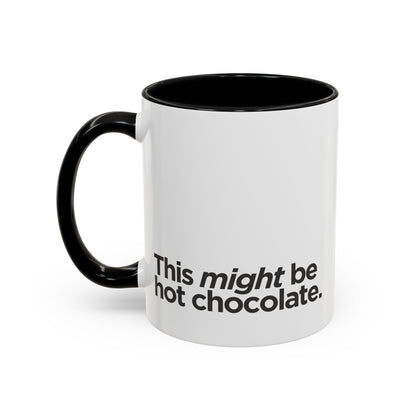 "This Might Be Hot Chocolate" Mug