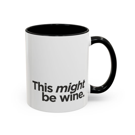 "This Might Be Wine" Ceramic Mug