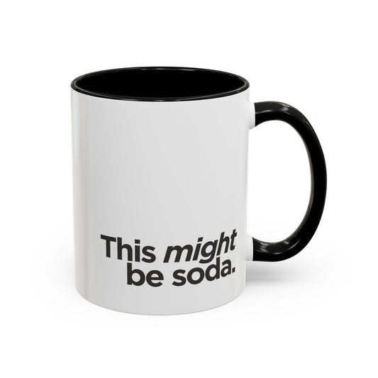 "This Might Be Soda" Mug