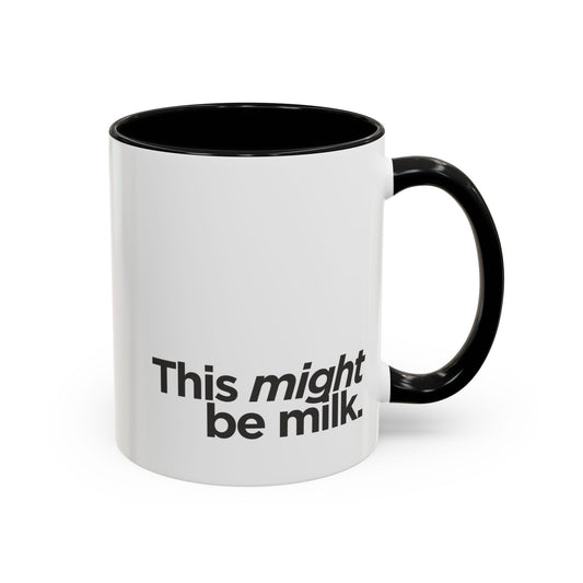 "This Might Be Milk" Mug