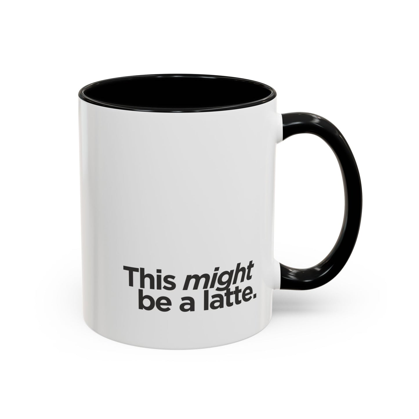 "This Might Be A Latte" Mug