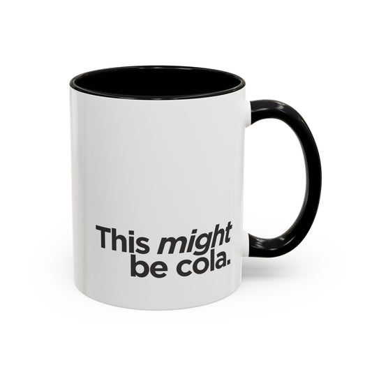 "This Might Be Cola" Mug