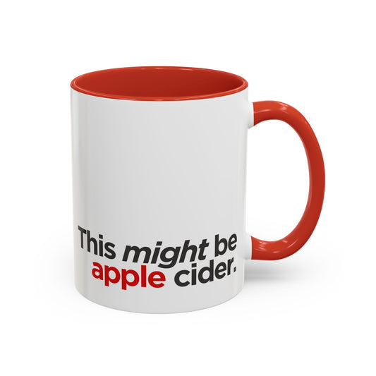 "This Might Be Apple Cider" Mug (Red)