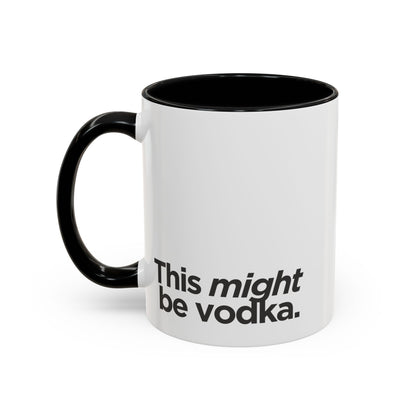 "This Might Be Vodka" Mug
