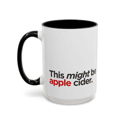 "This Might Be Apple Cider" Mug (Red Text)