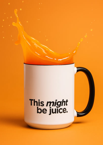 "This Might Be Juice" Mug