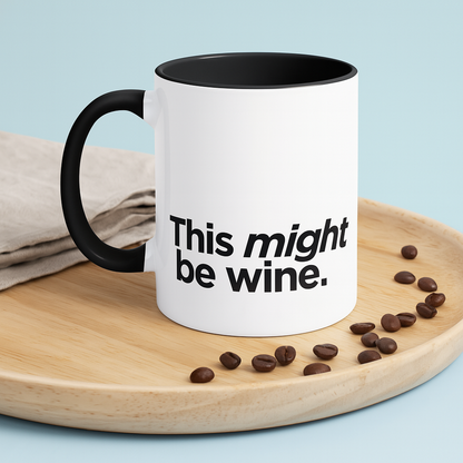 "This Might Be Wine" Mug