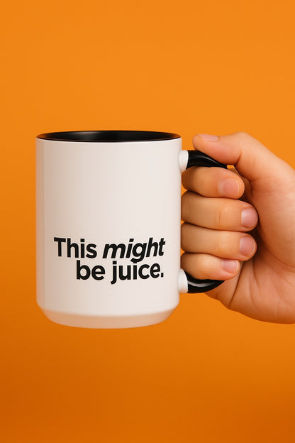 "This Might Be Juice" Mug