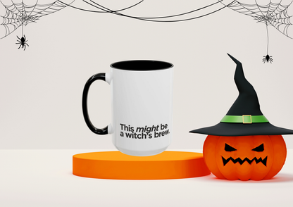 "This Might Be A Witch's Brew" Mug