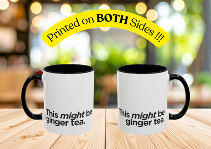 "This Might Be Ginger Tea" Mug