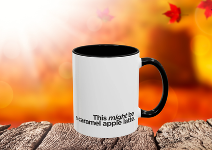 "This Might Be A Caramel Apple Latte" Mug