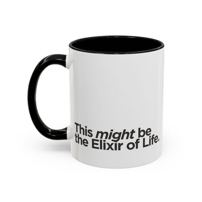 "This Might Be The Elixir Of Life" Mug