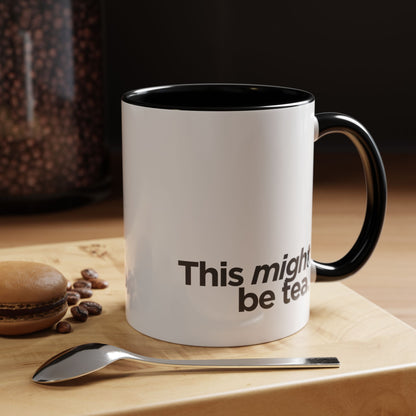 "This Might Be Tea" Mug