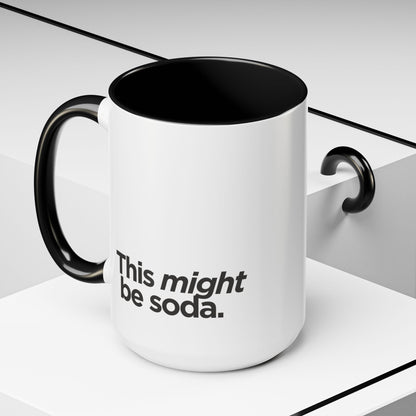 "This Might Be Soda" Mug
