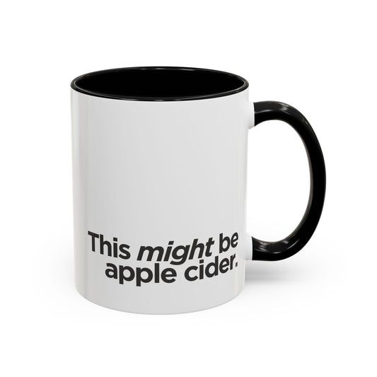 "This Might Be Apple Cider" Mug