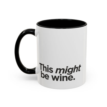 "This Might Be Wine" Mug