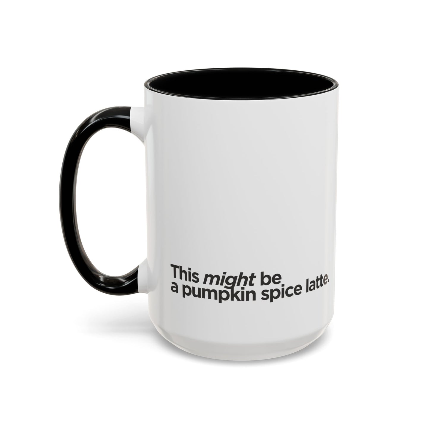 "This Might Be A Pumpkin Spice Latte" Mug