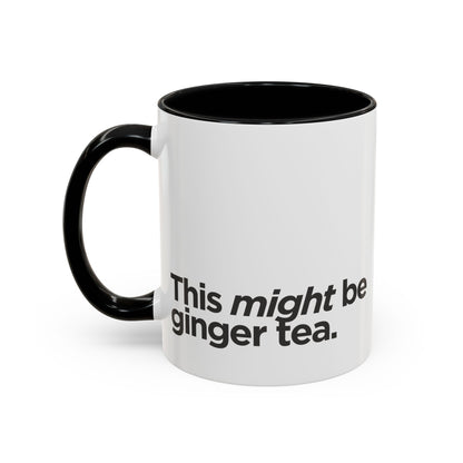"This Might Be Ginger Tea" Mug