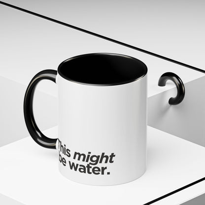 "This Might Be Water" Mug