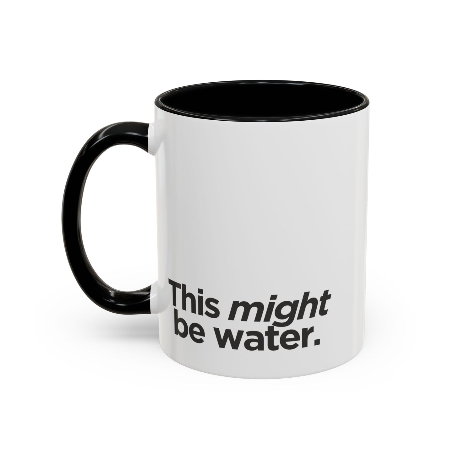 "This Might Be Water" Mug