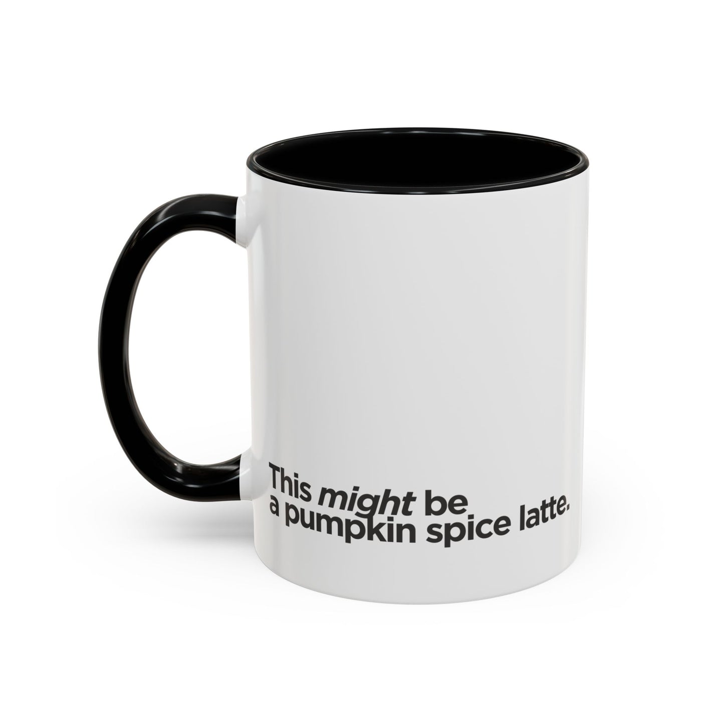 "This Might Be A Pumpkin Spice Latte" Mug