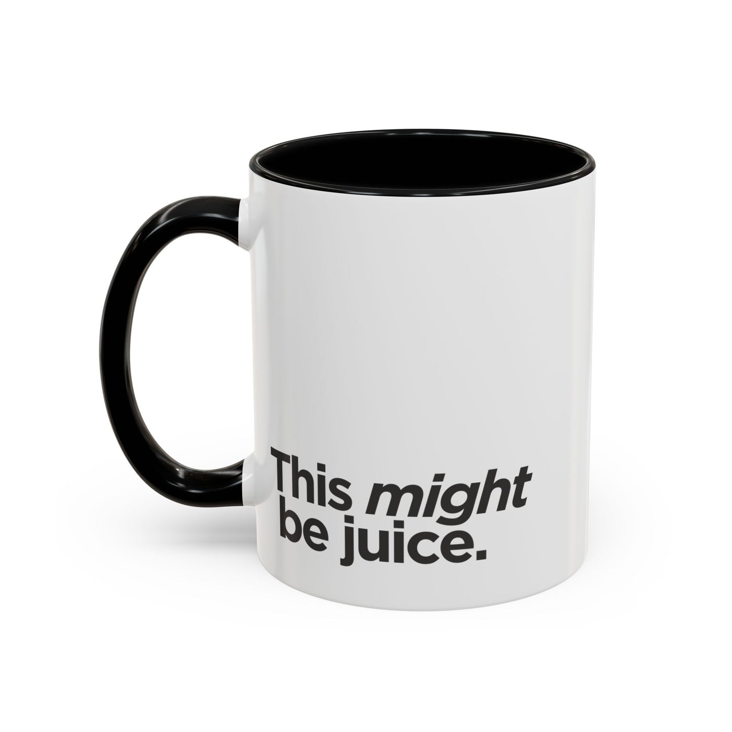 "This Might Be Juice" Mug