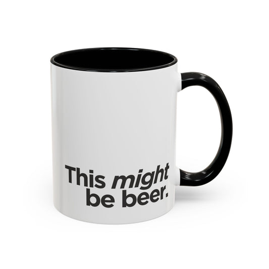 "This Might Be Beer" Ceramic Mug