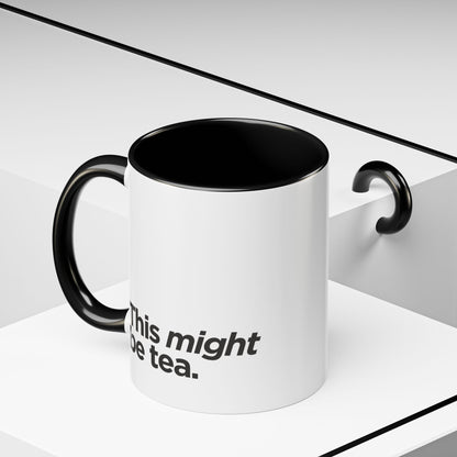 "This Might Be Tea" Mug