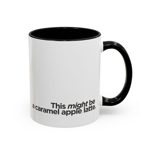 "This Might Be A Caramel Apple Latte" Mug