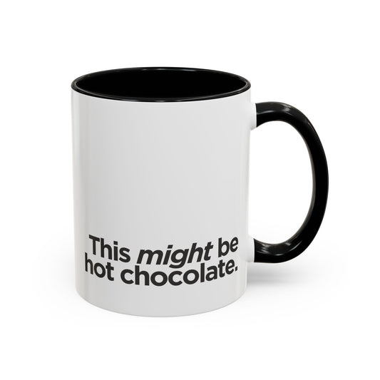 "This Might Be Hot Chocolate" Mug