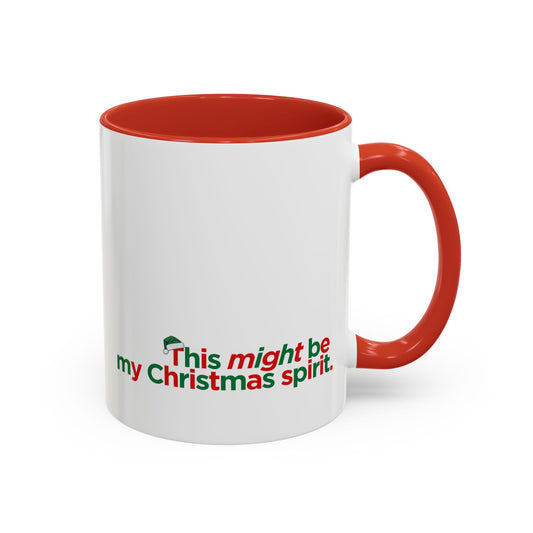 "This Might Be My Christmas Spirit" Mug (Red)